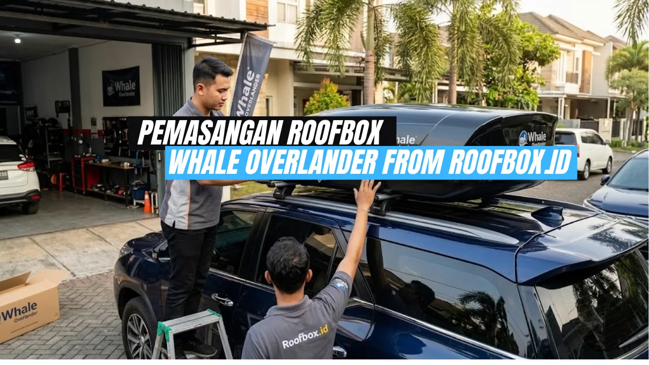 Solusi Ekstra Bagasi Mudik dan Traveling: Panduan Praktis Pemasangan Roofbox Whale Overlander
